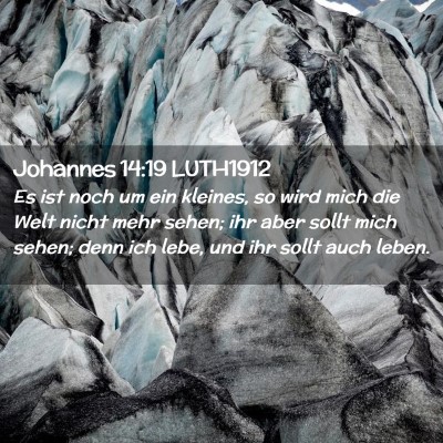 Picture 02 - Johannes 14:19 LUTH1912 - Es ist noch um ein kleines, so wird mich die Welt - Bible Verse Picture