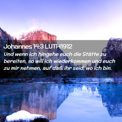Picture 02 - Johannes 14:3 LUTH1912 - Und wenn ich hingehe euch die Stätte zu - Bible Verse Picture
