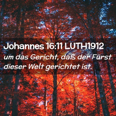Picture 02 - Johannes 16:11 LUTH1912 - um das Gericht, daß der Fürst dieser Welt - Bible Verse Picture