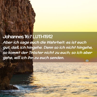 Picture 02 - Johannes 16:7 LUTH1912 - Aber ich sage euch die Wahrheit: es ist euch gut, - Bible Verse Picture