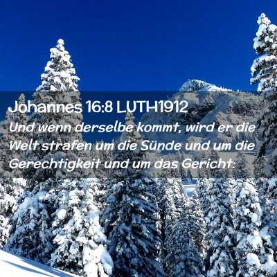 Picture 02 - Johannes 16:8 LUTH1912 - Und wenn derselbe kommt, wird er die Welt strafen - Bible Verse Picture