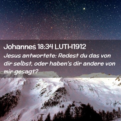 Picture 02 - Johannes 18:34 LUTH1912 - Jesus antwortete: Redest du das von dir selbst, - Bible Verse Picture