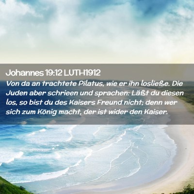 Picture 02 - Johannes 19:12 LUTH1912 - Von da an trachtete Pilatus, wie er ihn - Bible Verse Picture