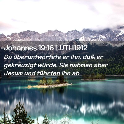 Picture 02 - Johannes 19:16 LUTH1912 - Da überantwortete er ihn, daß er gekreuzigt - Bible Verse Picture