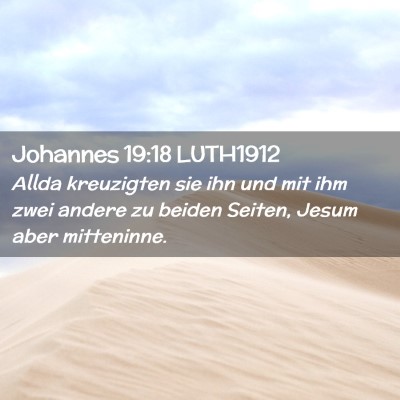 Picture 02 - Johannes 19:18 LUTH1912 - Allda kreuzigten sie ihn und mit ihm zwei andere - Bible Verse Picture