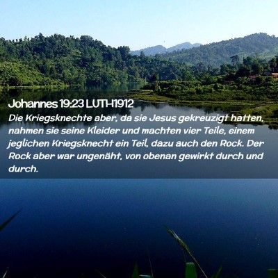 Picture 02 - Johannes 19:23 LUTH1912 - Die Kriegsknechte aber, da sie Jesus gekreuzigt - Bible Verse Picture