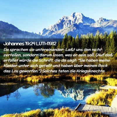 Picture 02 - Johannes 19:24 LUTH1912 - Da sprachen sie untereinander: Laßt uns den - Bible Verse Picture