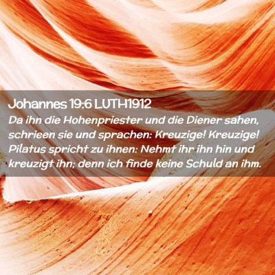 Picture 02 - Johannes 19:6 LUTH1912 - Da ihn die Hohenpriester und die Diener sahen, - Bible Verse Picture