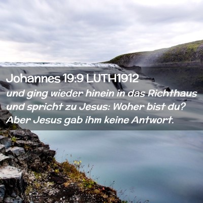 Picture 02 - Johannes 19:9 LUTH1912 - und ging wieder hinein in das Richthaus und - Bible Verse Picture