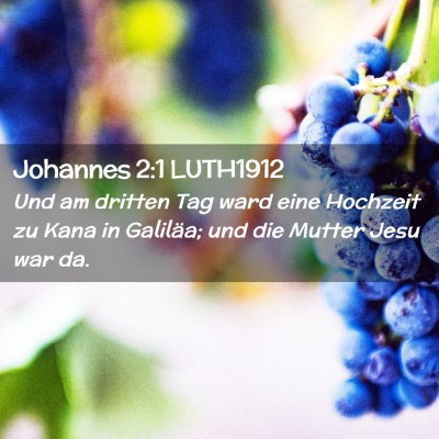 Picture 02 - Johannes 2:1 LUTH1912 - Und am dritten Tag ward eine Hochzeit zu Kana in - Bible Verse Picture