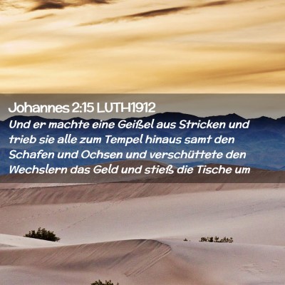 Picture 02 - Johannes 2:15 LUTH1912 - Und er machte eine Geißel aus Stricken und trieb - Bible Verse Picture