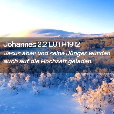 Picture 02 - Johannes 2:2 LUTH1912 - Jesus aber und seine Jünger wurden auch auf die - Bible Verse Picture