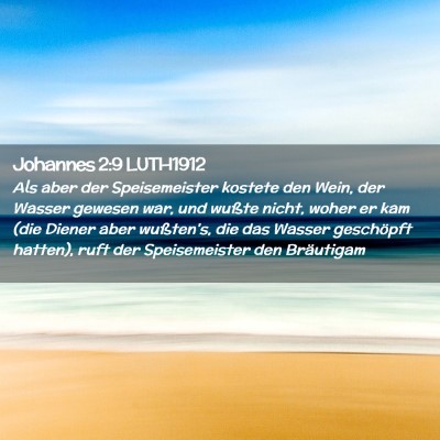 Picture 02 - Johannes 2:9 LUTH1912 - Als aber der Speisemeister kostete den Wein, der - Bible Verse Picture