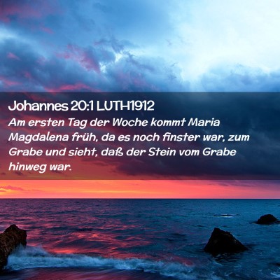 Picture 02 - Johannes 20:1 LUTH1912 - Am ersten Tag der Woche kommt Maria Magdalena - Bible Verse Picture