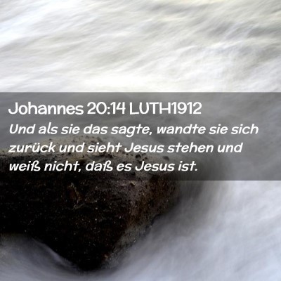 Picture 02 - Johannes 20:14 LUTH1912 - Und als sie das sagte, wandte sie sich zurück - Bible Verse Picture