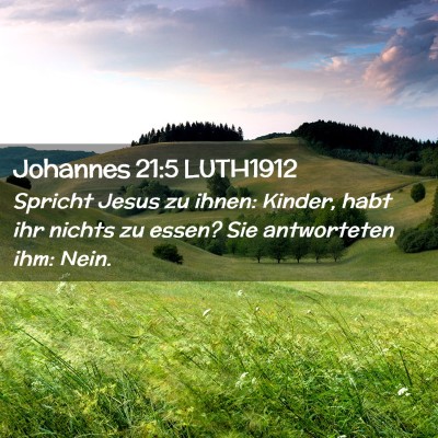 Picture 02 - Johannes 21:5 LUTH1912 - Spricht Jesus zu ihnen: Kinder, habt ihr nichts - Bible Verse Picture