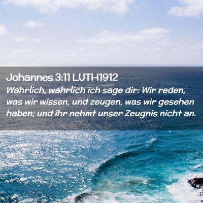 Picture 02 - Johannes 3:11 LUTH1912 - Wahrlich, wahrlich ich sage dir: Wir reden, was - Bible Verse Picture