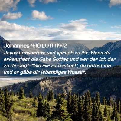 Picture 02 - Johannes 4:10 LUTH1912 - Jesus antwortete und sprach zu ihr: Wenn du - Bible Verse Picture