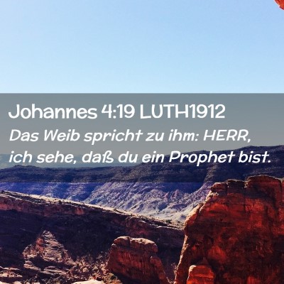 Picture 02 - Johannes 4:19 LUTH1912 - Das Weib spricht zu ihm: HERR, ich sehe, daß du - Bible Verse Picture