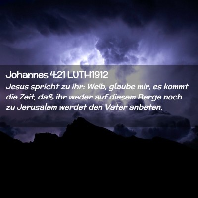 Picture 02 - Johannes 4:21 LUTH1912 - Jesus spricht zu ihr: Weib, glaube mir, es kommt - Bible Verse Picture
