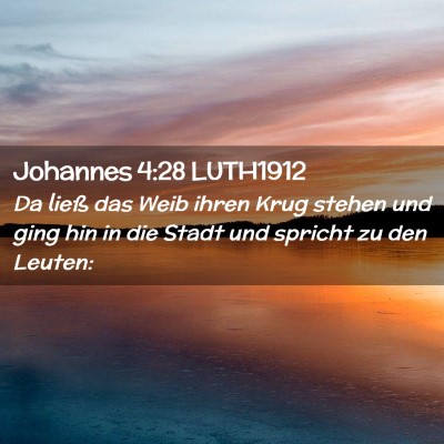 Picture 02 - Johannes 4:28 LUTH1912 - Da ließ das Weib ihren Krug stehen und ging hin - Bible Verse Picture