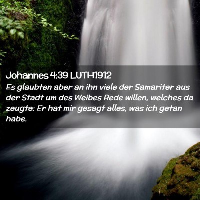 Picture 02 - Johannes 4:39 LUTH1912 - Es glaubten aber an ihn viele der Samariter aus - Bible Verse Picture