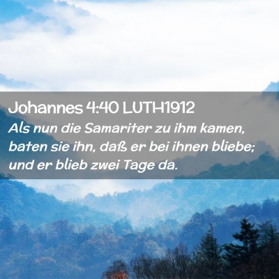 Picture 02 - Johannes 4:40 LUTH1912 - Als nun die Samariter zu ihm kamen, baten sie - Bible Verse Picture