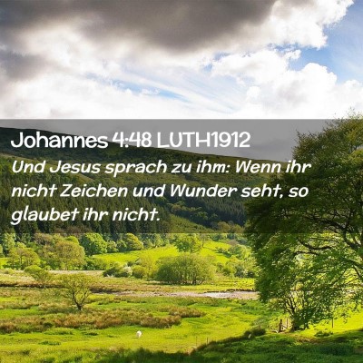 Picture 02 - Johannes 4:48 LUTH1912 - Und Jesus sprach zu ihm: Wenn ihr nicht Zeichen - Bible Verse Picture