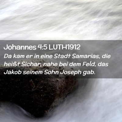 Picture 02 - Johannes 4:5 LUTH1912 - Da kam er in eine Stadt Samarias, die heißt - Bible Verse Picture