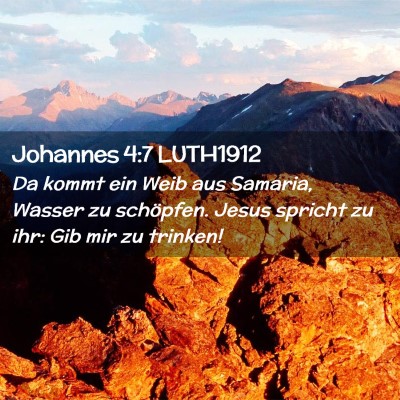 Picture 02 - Johannes 4:7 LUTH1912 - Da kommt ein Weib aus Samaria, Wasser zu - Bible Verse Picture