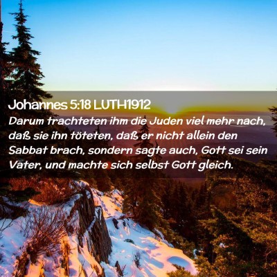 Picture 02 - Johannes 5:18 LUTH1912 - Darum trachteten ihm die Juden viel mehr nach, - Bible Verse Picture