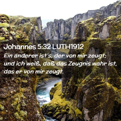 Picture 02 - Johannes 5:32 LUTH1912 - Ein anderer ist's, der von mir zeugt; und ich - Bible Verse Picture