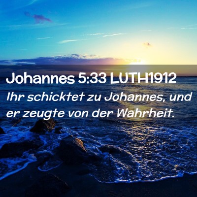 Picture 02 - Johannes 5:33 LUTH1912 - Ihr schicktet zu Johannes, und er zeugte von der - Bible Verse Picture