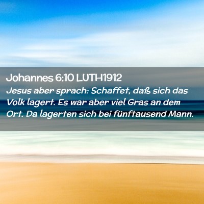Picture 02 - Johannes 6:10 LUTH1912 - Jesus aber sprach: Schaffet, daß sich das Volk - Bible Verse Picture