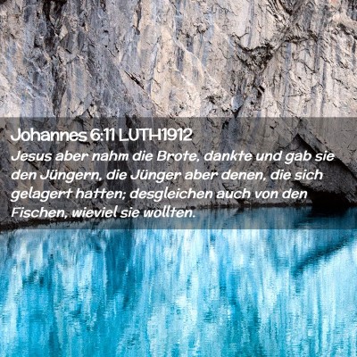 Picture 02 - Johannes 6:11 LUTH1912 - Jesus aber nahm die Brote, dankte und gab sie den - Bible Verse Picture