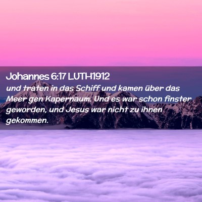 Picture 02 - Johannes 6:17 LUTH1912 - und traten in das Schiff und kamen über das Meer - Bible Verse Picture