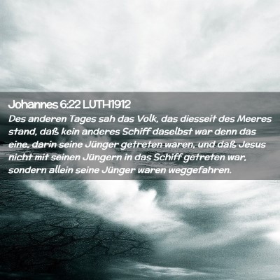 Picture 02 - Johannes 6:22 LUTH1912 - Des anderen Tages sah das Volk, das diesseit des - Bible Verse Picture