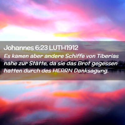 Picture 02 - Johannes 6:23 LUTH1912 - Es kamen aber andere Schiffe von Tiberias nahe - Bible Verse Picture