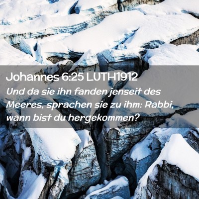 Picture 02 - Johannes 6:25 LUTH1912 - Und da sie ihn fanden jenseit des Meeres, - Bible Verse Picture