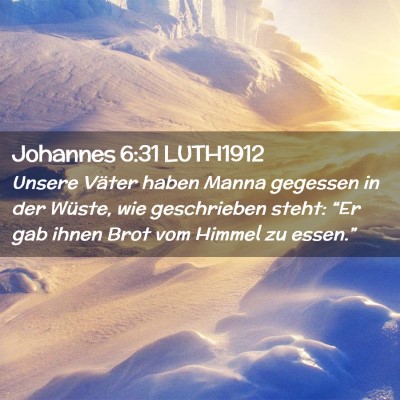 Picture 02 - Johannes 6:31 LUTH1912 - Unsere Väter haben Manna gegessen in der Wüste, - Bible Verse Picture