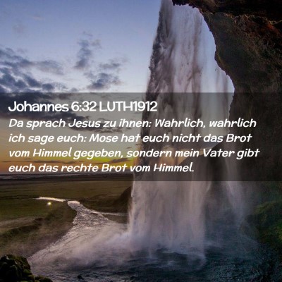 Picture 02 - Johannes 6:32 LUTH1912 - Da sprach Jesus zu ihnen: Wahrlich, wahrlich ich - Bible Verse Picture