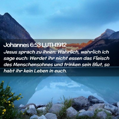 Picture 02 - Johannes 6:53 LUTH1912 - Jesus sprach zu ihnen: Wahrlich, wahrlich ich - Bible Verse Picture
