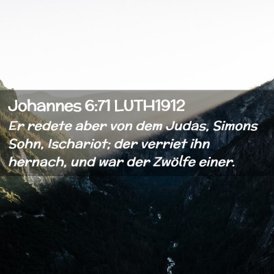 Picture 02 - Johannes 6:71 LUTH1912 - Er redete aber von dem Judas, Simons Sohn, - Bible Verse Picture