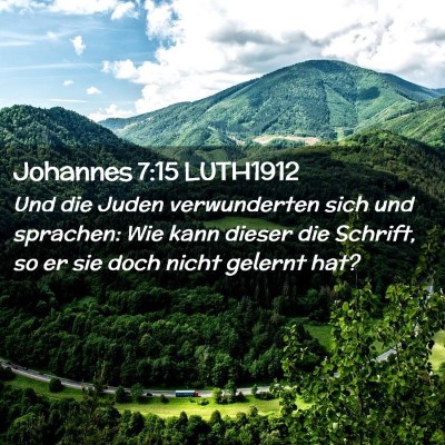 Picture 02 - Johannes 7:15 LUTH1912 - Und die Juden verwunderten sich und sprachen: Wie - Bible Verse Picture