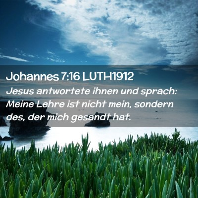 Picture 02 - Johannes 7:16 LUTH1912 - Jesus antwortete ihnen und sprach: Meine Lehre - Bible Verse Picture