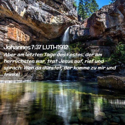 Picture 02 - Johannes 7:37 LUTH1912 - Aber am letzten Tage des Festes, der am - Bible Verse Picture