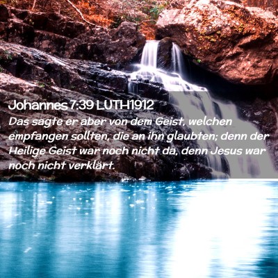 Picture 02 - Johannes 7:39 LUTH1912 - Das sagte er aber von dem Geist, welchen - Bible Verse Picture