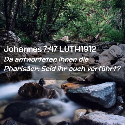 Picture 02 - Johannes 7:47 LUTH1912 - Da antworteten ihnen die Pharisäer: Seid ihr - Bible Verse Picture