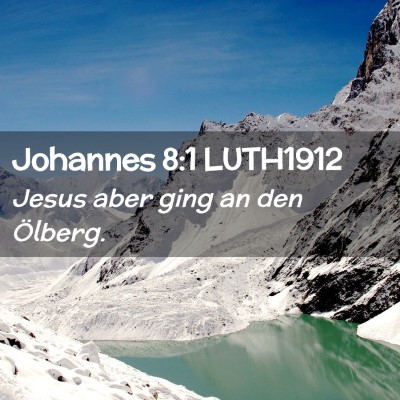 Picture 02 - Johannes 8:1 LUTH1912 - Jesus aber ging an den - Bible Verse Picture