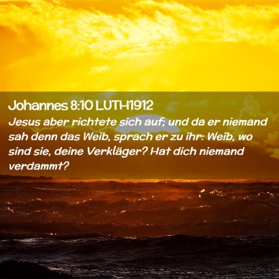 Picture 02 - Johannes 8:10 LUTH1912 - Jesus aber richtete sich auf; und da er niemand - Bible Verse Picture